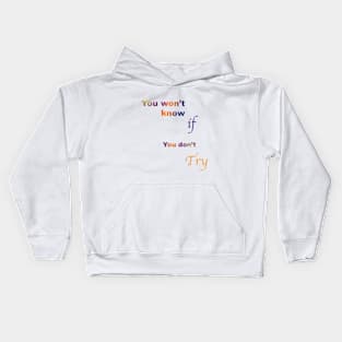 You won't know if you don't try Kids Hoodie